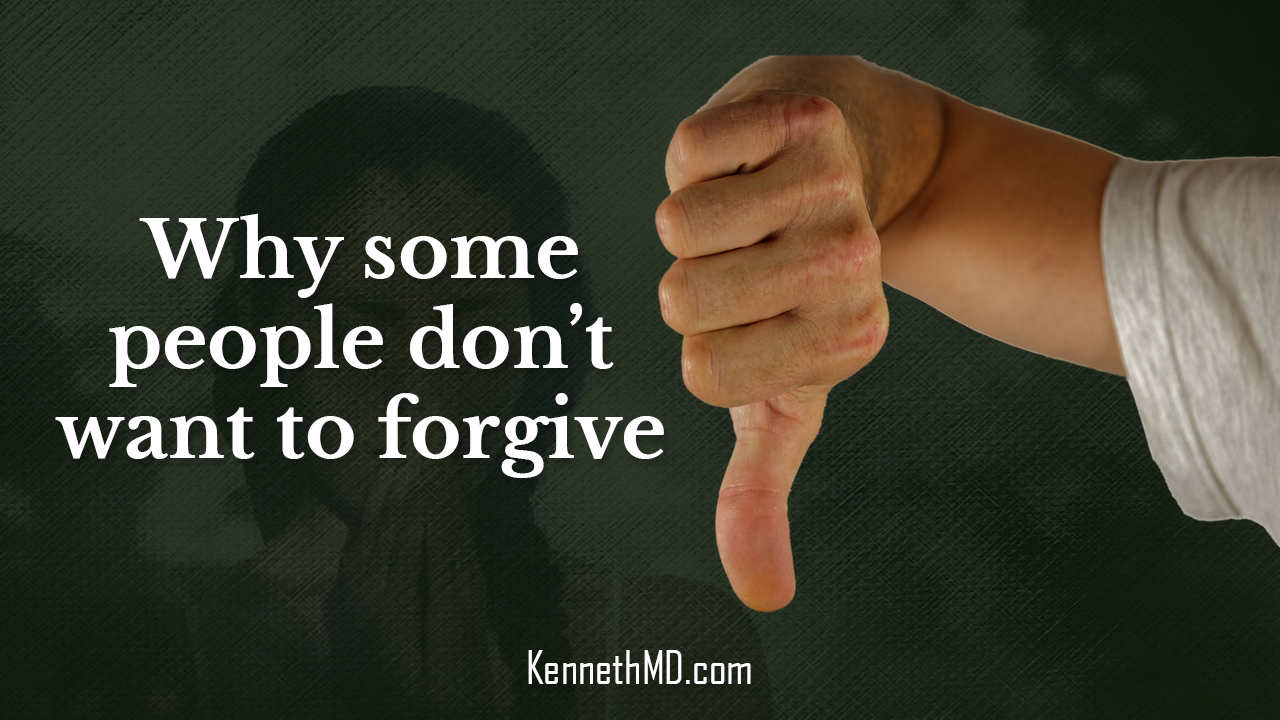 Why Some People Don’t Want to Forgive