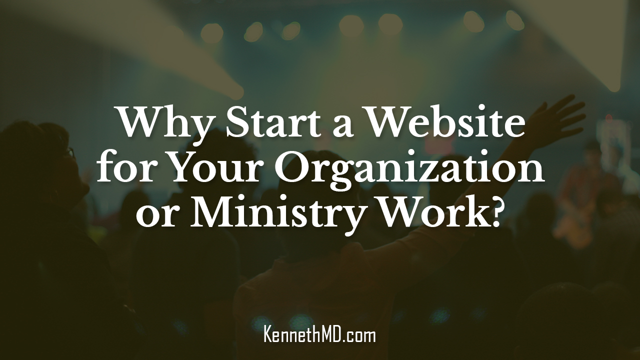 Why start a Website for Your Organization or Ministry Work